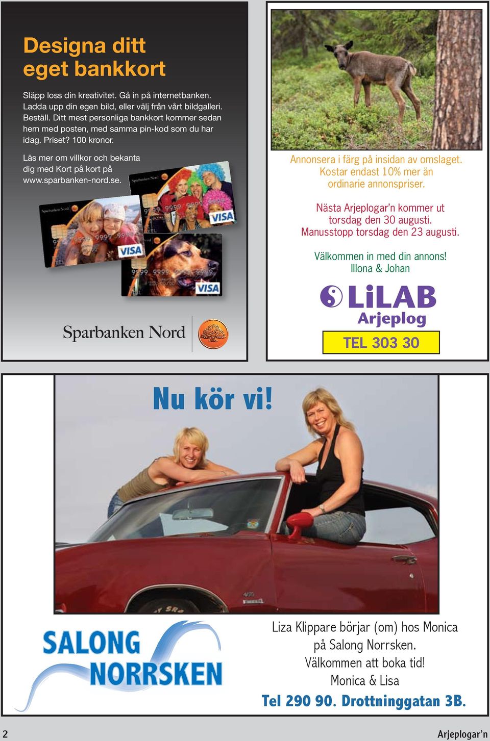 Välkommen in med din annons! Illona & Johan Tel 303 30 Nu kör vi!