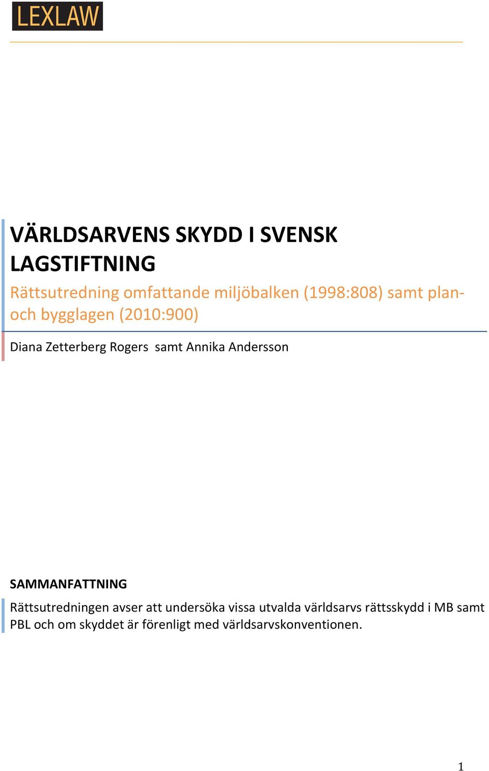 Andersson SAMMANFATTNING Rättsutredningen avser att undersöka vissa utvalda