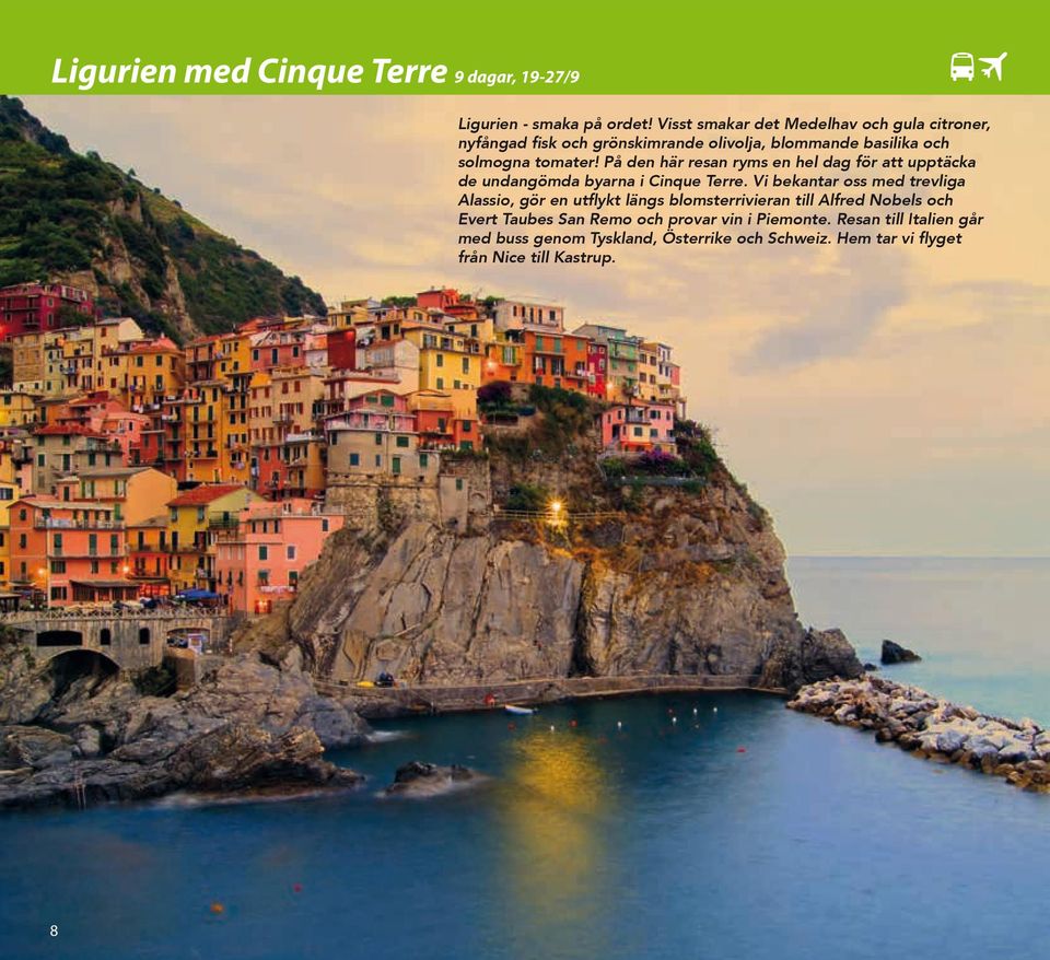 På den här resan ryms en hel dag för att upptäcka de undangömda byarna i Cinque Terre.