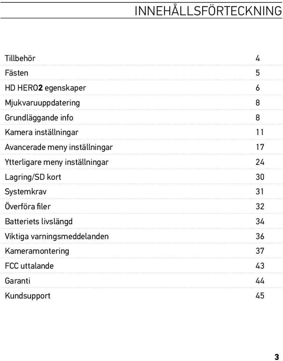 meny inställningar 24 Lagring/SD kort 30 Systemkrav 31 Överföra filer 32 Batteriets