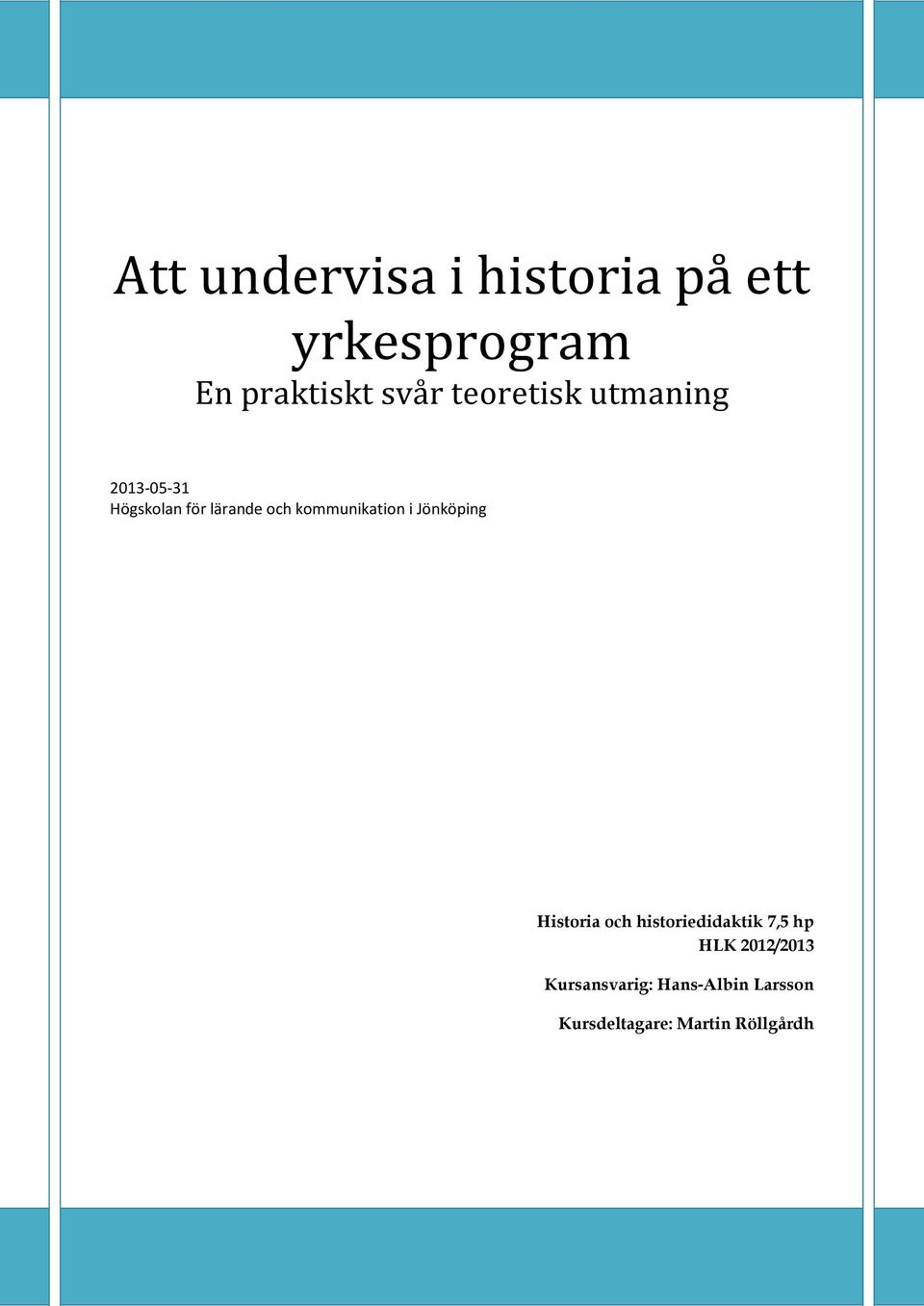 kommunikation i Jönköping Historia och historiedidaktik 7,5 hp