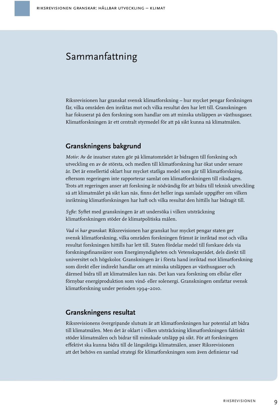 Klimatforskningen är ett centralt styrmedel för att på sikt kunna nå klimatmålen.