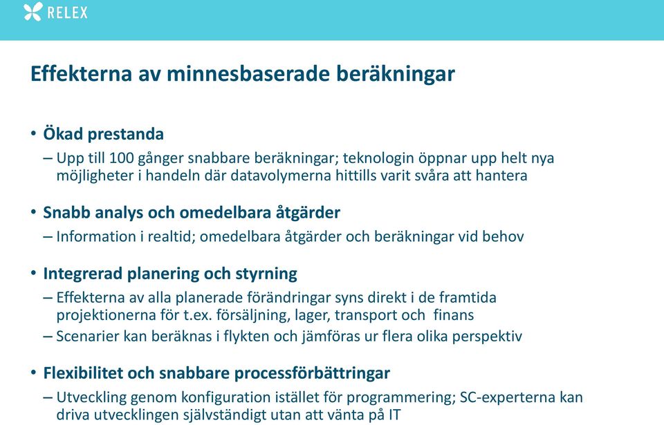 alla planerade förändringar syns direkt i de framtida projektionerna för t.ex.