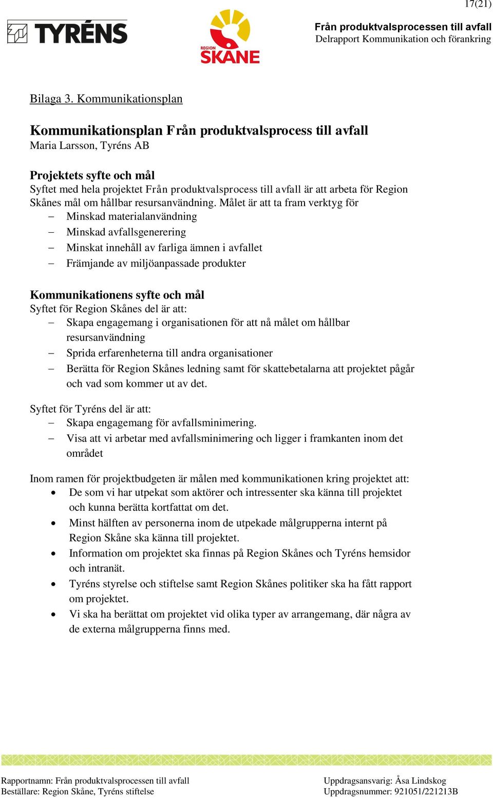 för Region Skånes mål om hållbar resursanvändning.