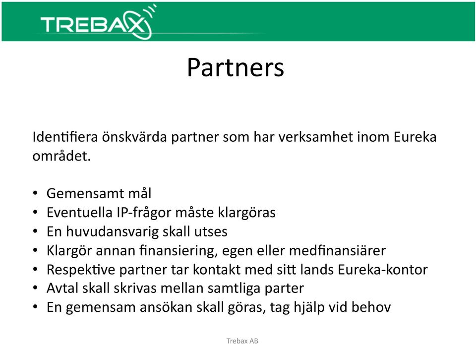 annan finansiering, egen eller medfinansiärer RespekBve partner tar kontakt med sih lands