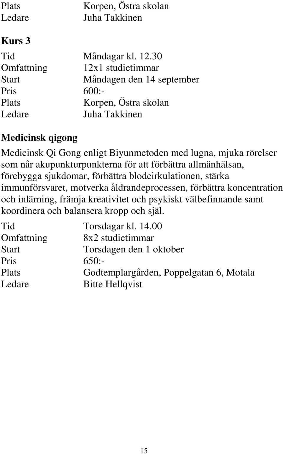 mjuka rörelser som når akupunkturpunkterna för att förbättra allmänhälsan, förebygga sjukdomar, förbättra blodcirkulationen, stärka immunförsvaret, motverka åldrandeprocessen,