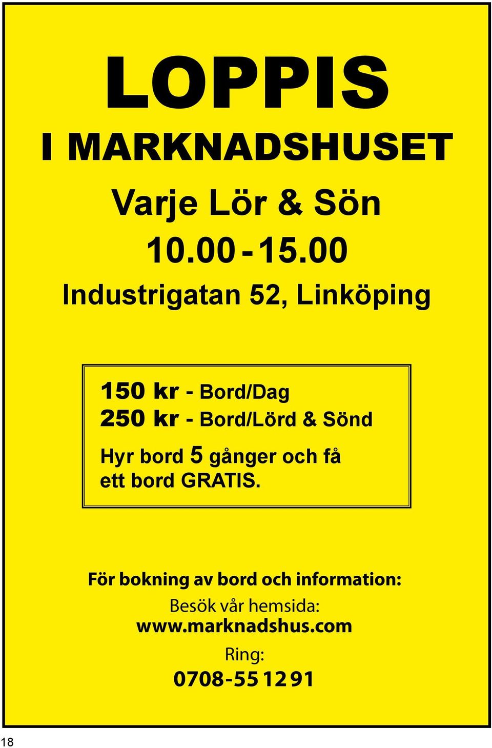 Bord/Lörd & Sönd Hyr bord 5 gånger och få ett bord gratis.