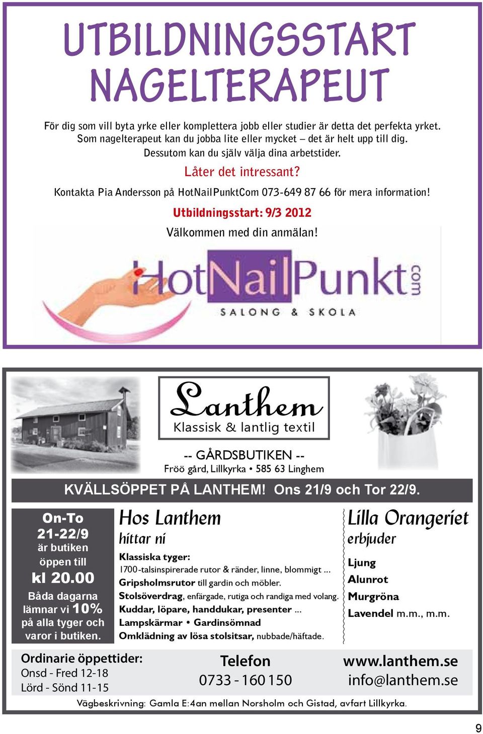 Lanthem Klassisk & lantlig textil -- Gårdsbutiken -- Fröö gård, Lillkyrka 585 63 Linghem KVÄLLSÖPPET PÅ LANTHEM! Ons 21/9 och Tor 22/9. On-To 21-22/9 är butiken öppen till kl 20.