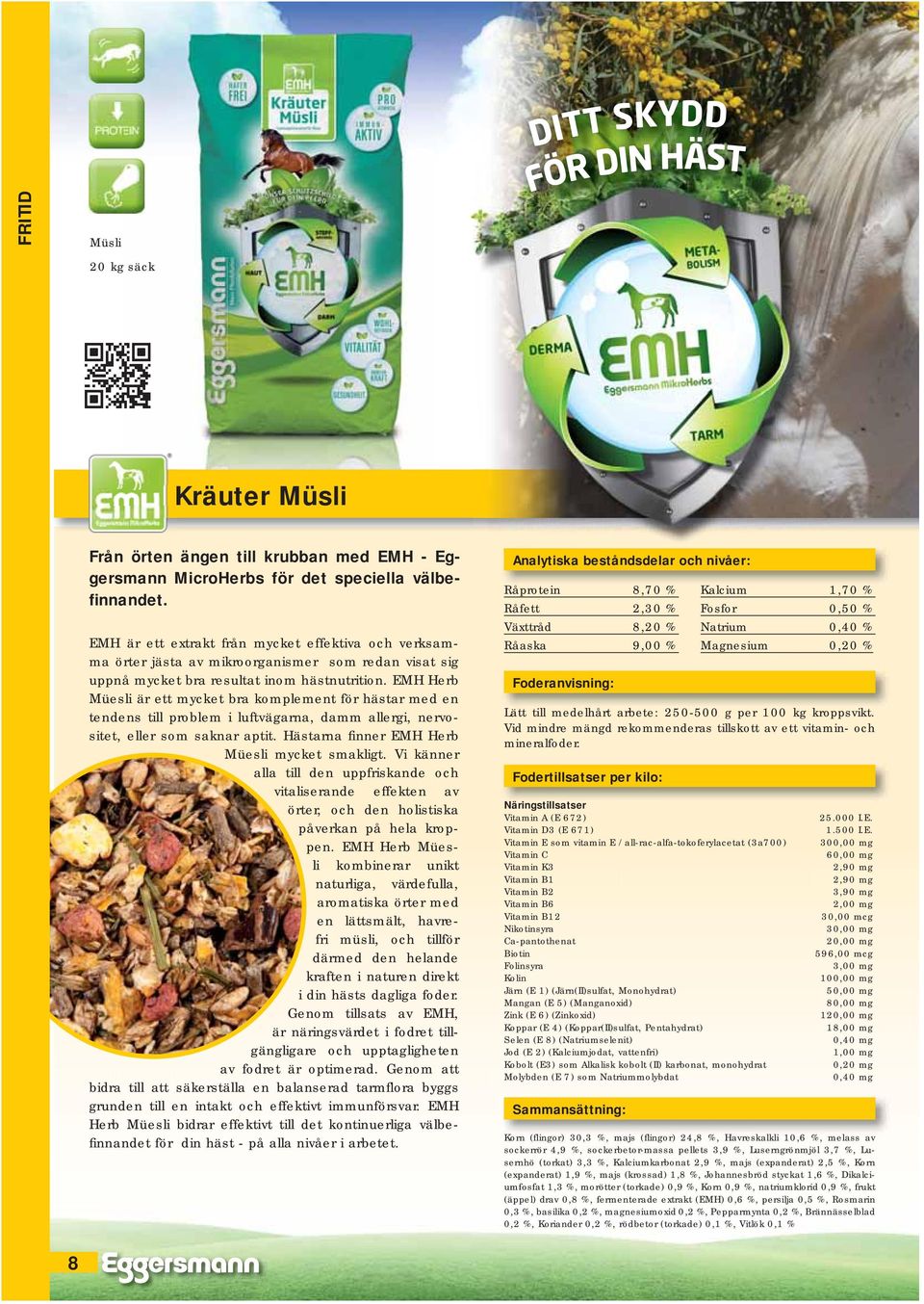 EMH Herb Müesli är ett mycket bra komplement för hästar med en tendens till problem i luftvägarna, damm allergi, nervositet, eller som saknar aptit. Hästarna fi nner EMH Herb Müesli mycket smakligt.