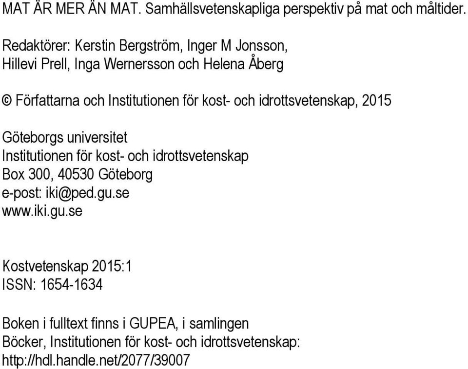 kost- och idrottsvetenskap, 2015 Göteborgs universitet Institutionen för kost- och idrottsvetenskap Box 300, 40530 Göteborg e-post: