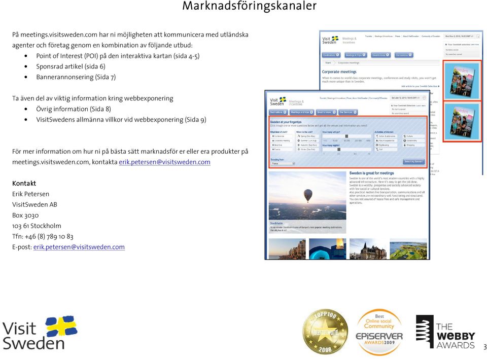 4-5) Sponsrad artikel (sida 6) Bannerannonsering (Sida 7) Ta även del av viktig information kring webbexponering Övrig information (Sida 8) VisitSwedens allmänna villkor