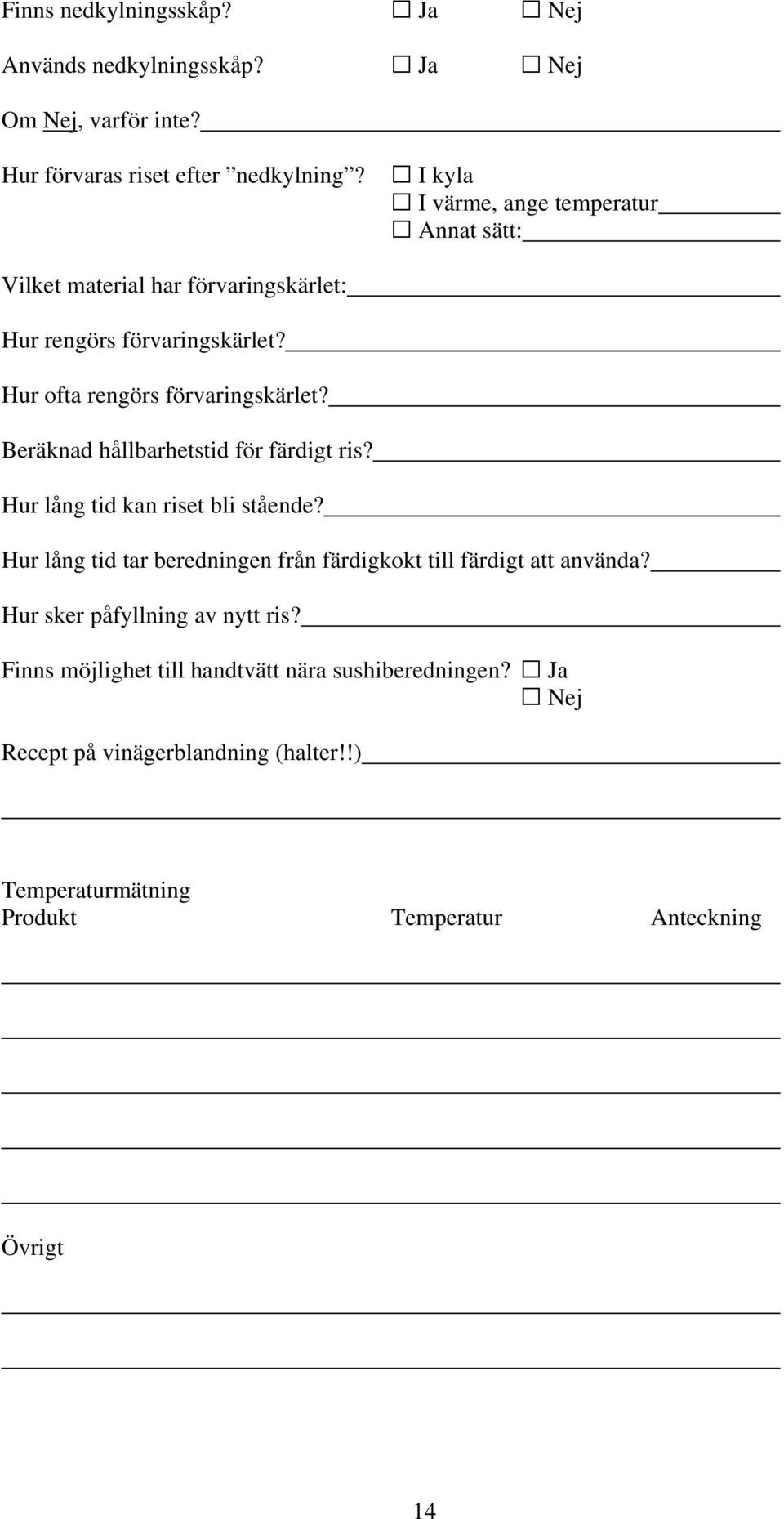 Beräknad hållbarhetstid för färdigt ris? Hur lång tid kan riset bli stående? Hur lång tid tar beredningen från färdigkokt till färdigt att använda?