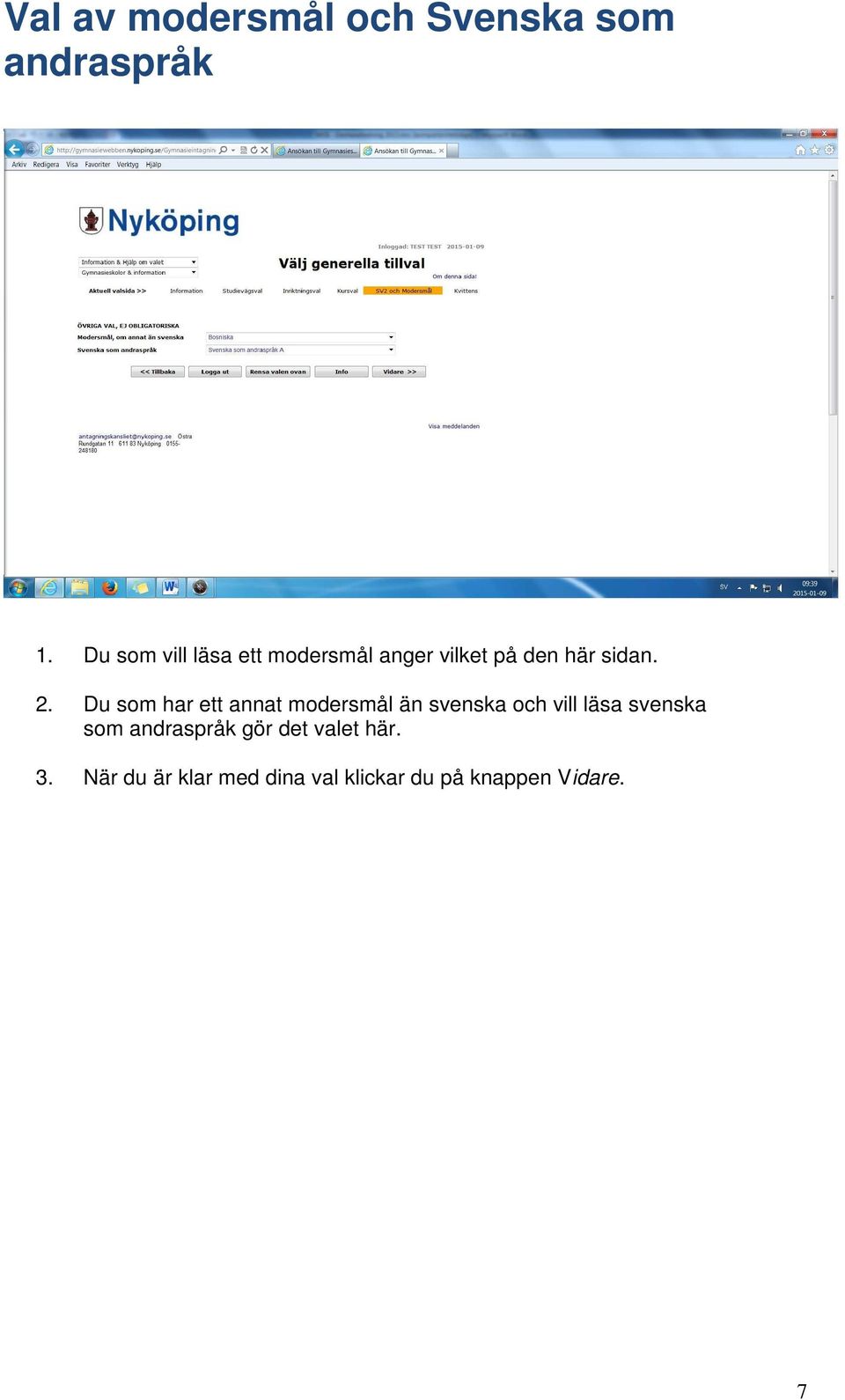 Du som har ett annat modersmål än svenska och vill läsa svenska som