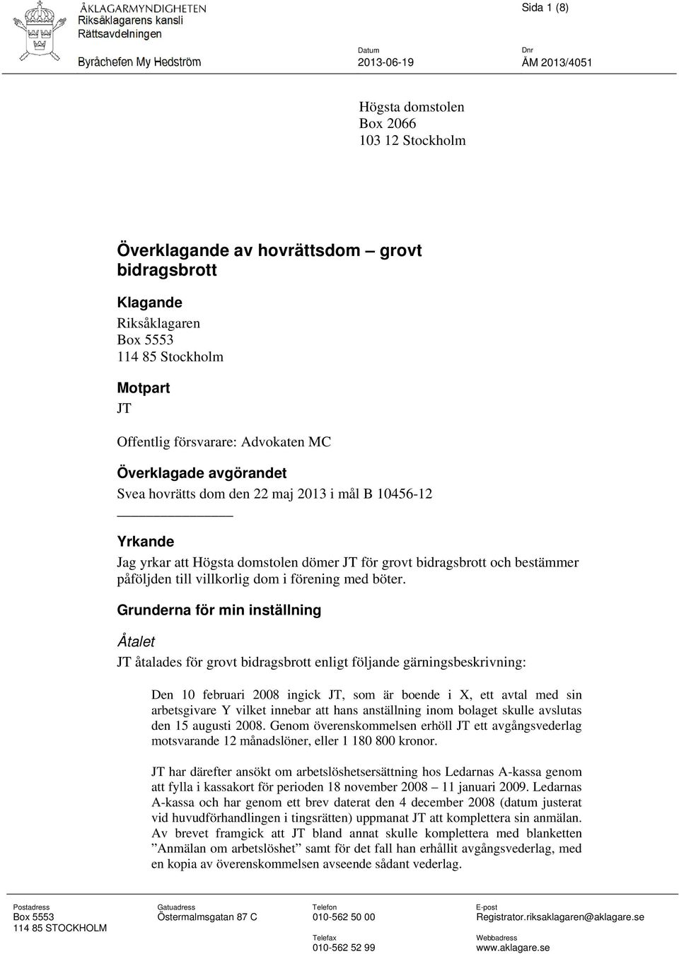 dömer JT för grovt bidragsbrott och bestämmer påföljden till villkorlig dom i förening med böter.