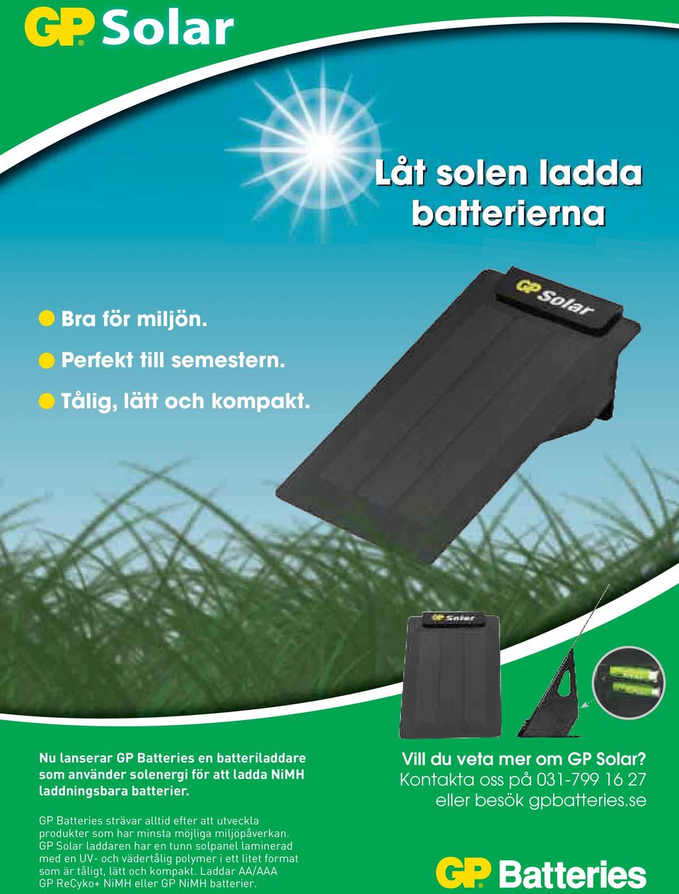 GP Batteries strävar alltid efter att utveckla produkter som har minsta möjliga miljöpåverkan.