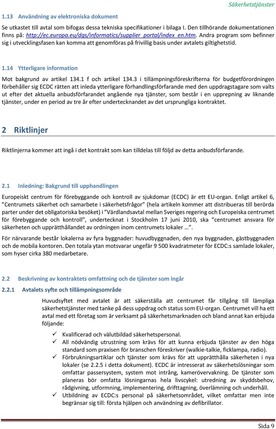 14 Ytterligare information Mot bakgrund av artikel 134.1 f och artikel 134.