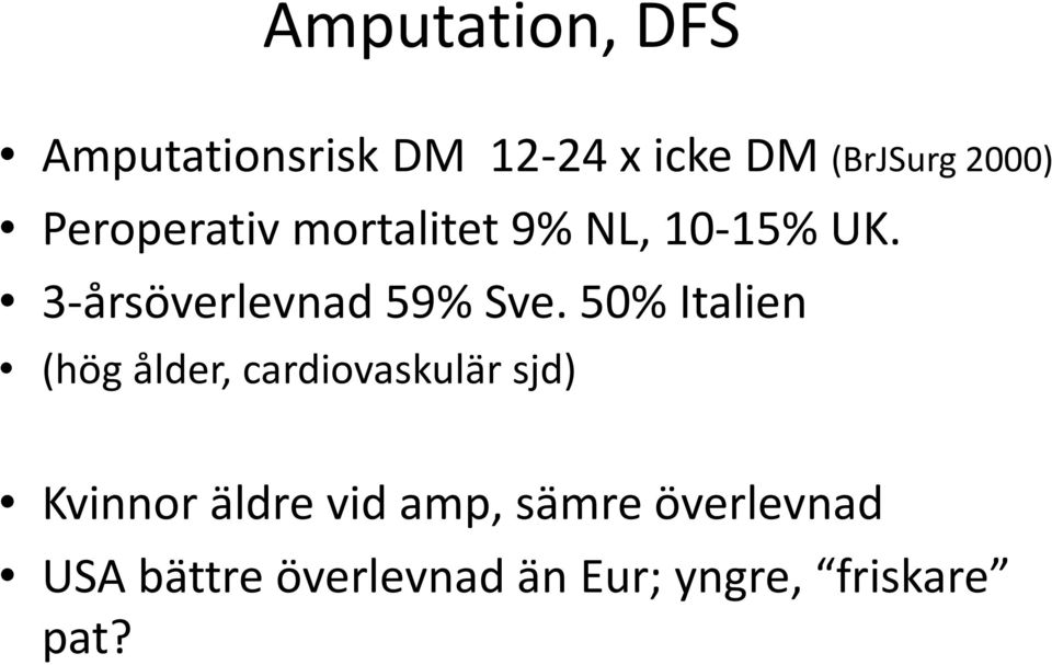 50% Italien (hög ålder, cardiovaskulär sjd) Kvinnor äldre vid amp,