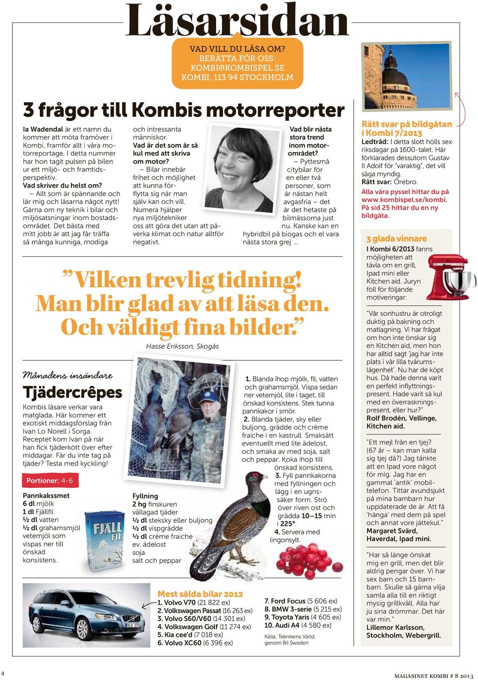 se kombi, 94 STOCKHOLM fågo till Kombis motoepote I Wdendl ä ett nmn du komme tt möt fmöve i Kombi, fmfö llt i vå motoepotge. I dett numme h hon tgit pulsen på bilen u ett miljö- och fmtidspespektiv.