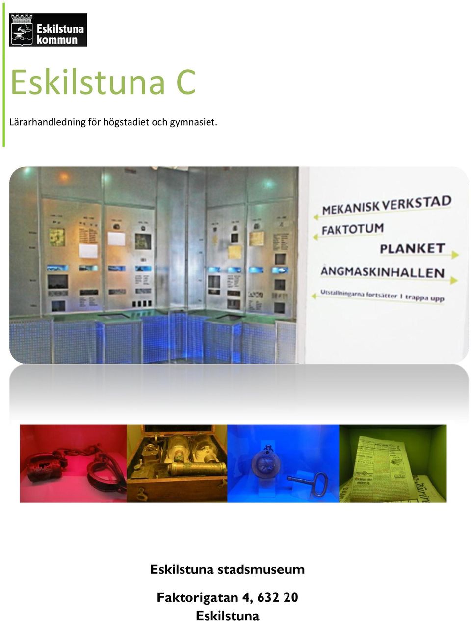 högstadiet och gymnasiet.