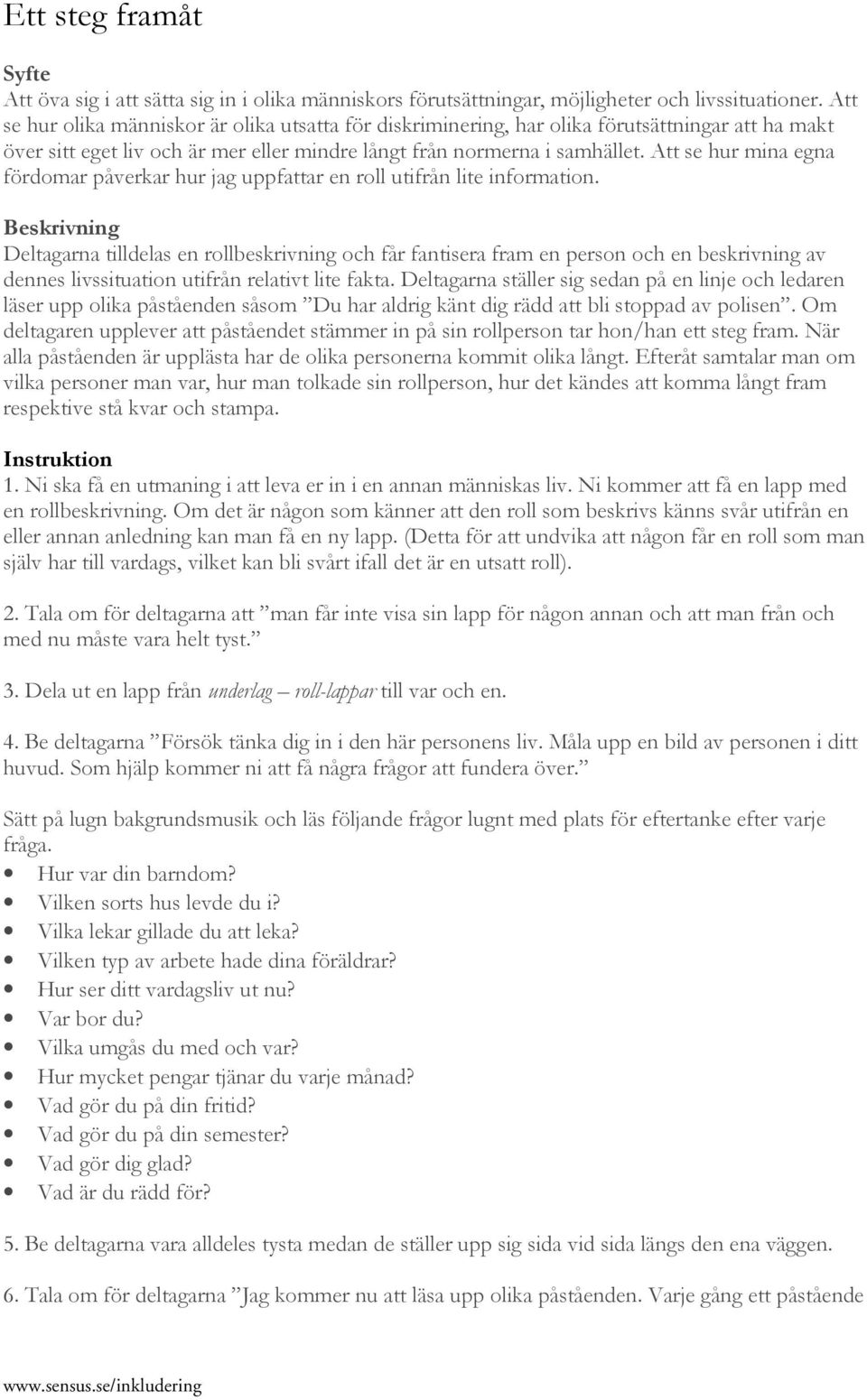 Att se hur mina egna fördomar påverkar hur jag uppfattar en roll utifrån lite information.