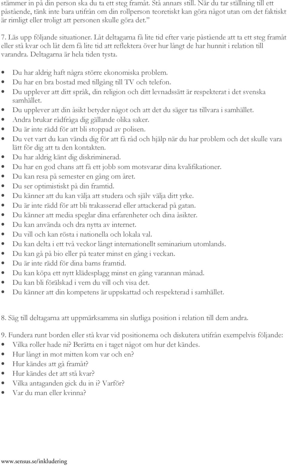 Läs upp följande situationer.