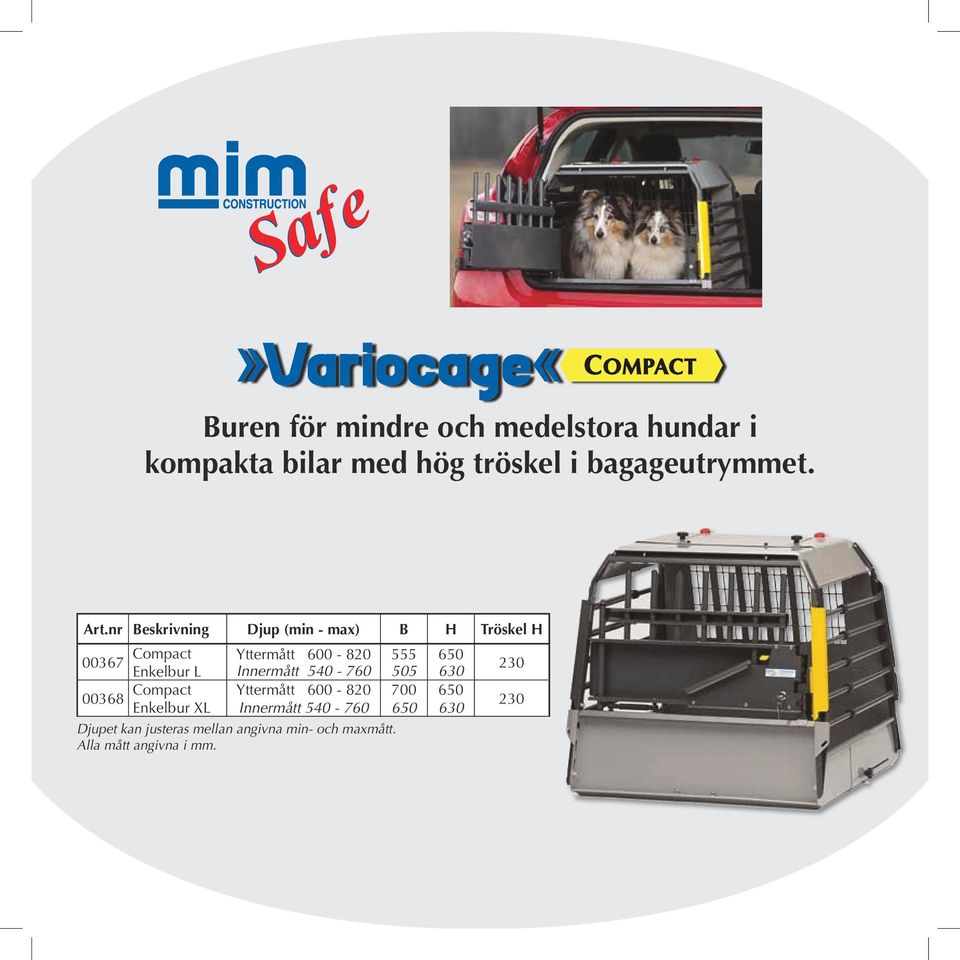 Enkelbur L Innermått 540-760 505 630 00368 Compact Enkelbur XL Yttermått 600-820 Innermått