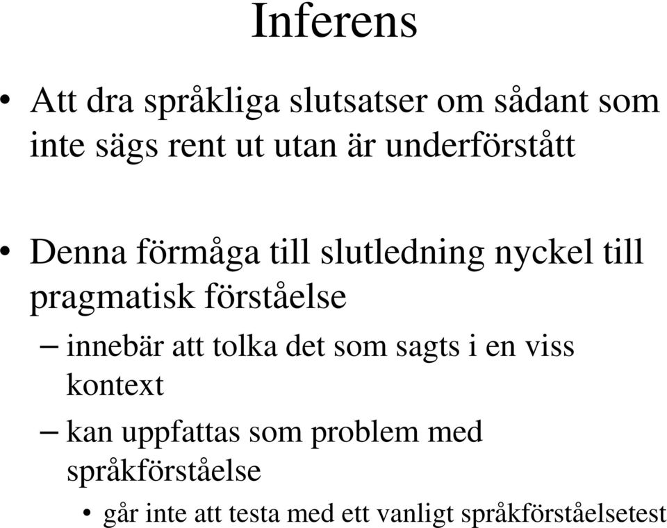 förståelse innebär att tolka det som sagts i en viss kontext kan uppfattas