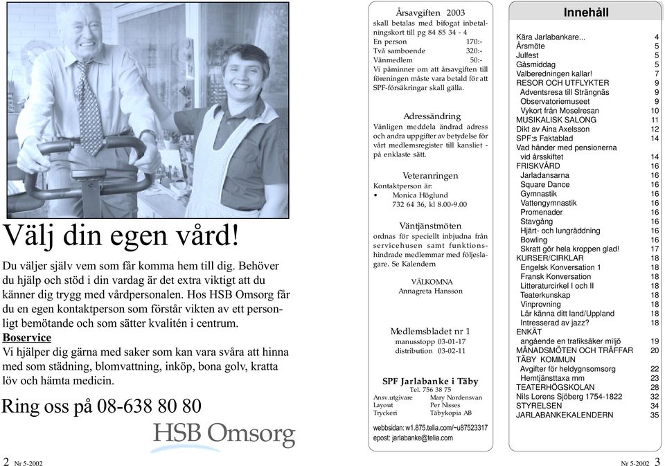 Boservice Vi hjälper dig gärna med saker som kan vara svåra att hinna med som städning, blomvattning, inköp, bona golv, kratta löv och hämta medicin.