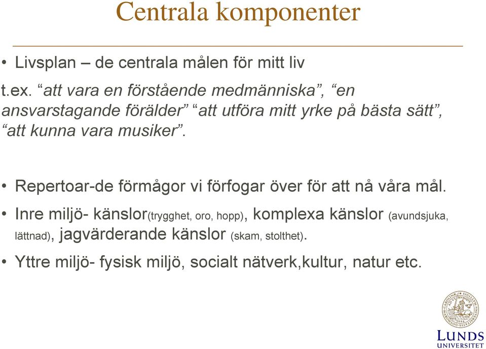 vara musiker. Repertoar-de förmågor vi förfogar över för att nå våra mål.