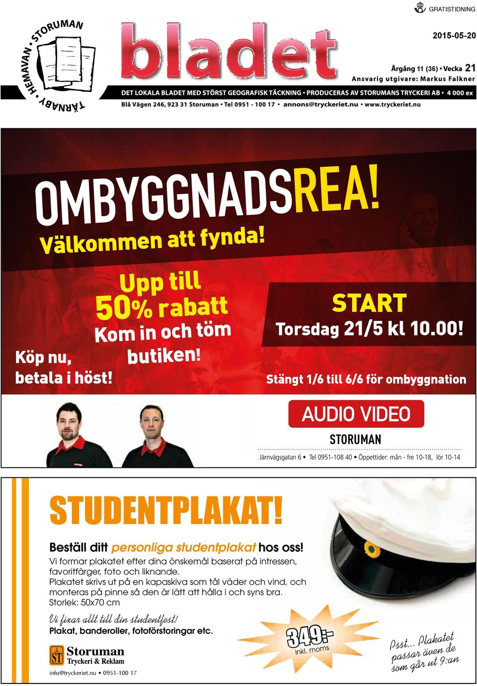 0951-108 mån lör 40 10-14 - fre Öppettider: 10-18, lör 10-14 mån - fre 10-18, l STUDENTPLAKAT! Beställ ditt personliga studentplakat hos oss!