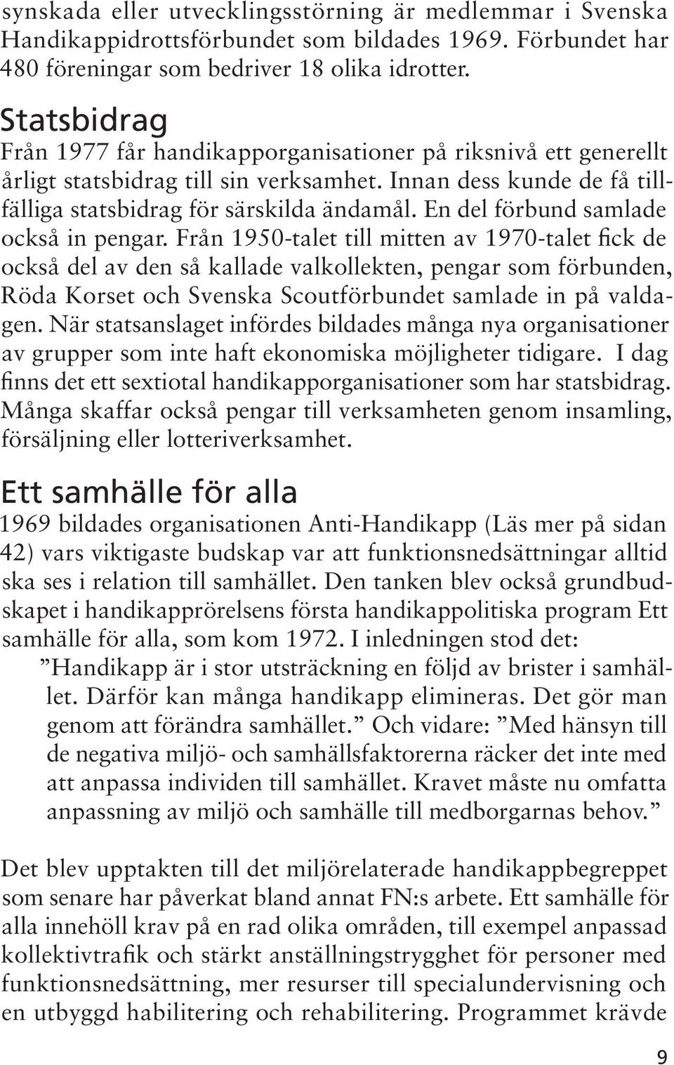 En del förbund samlade också in pengar.