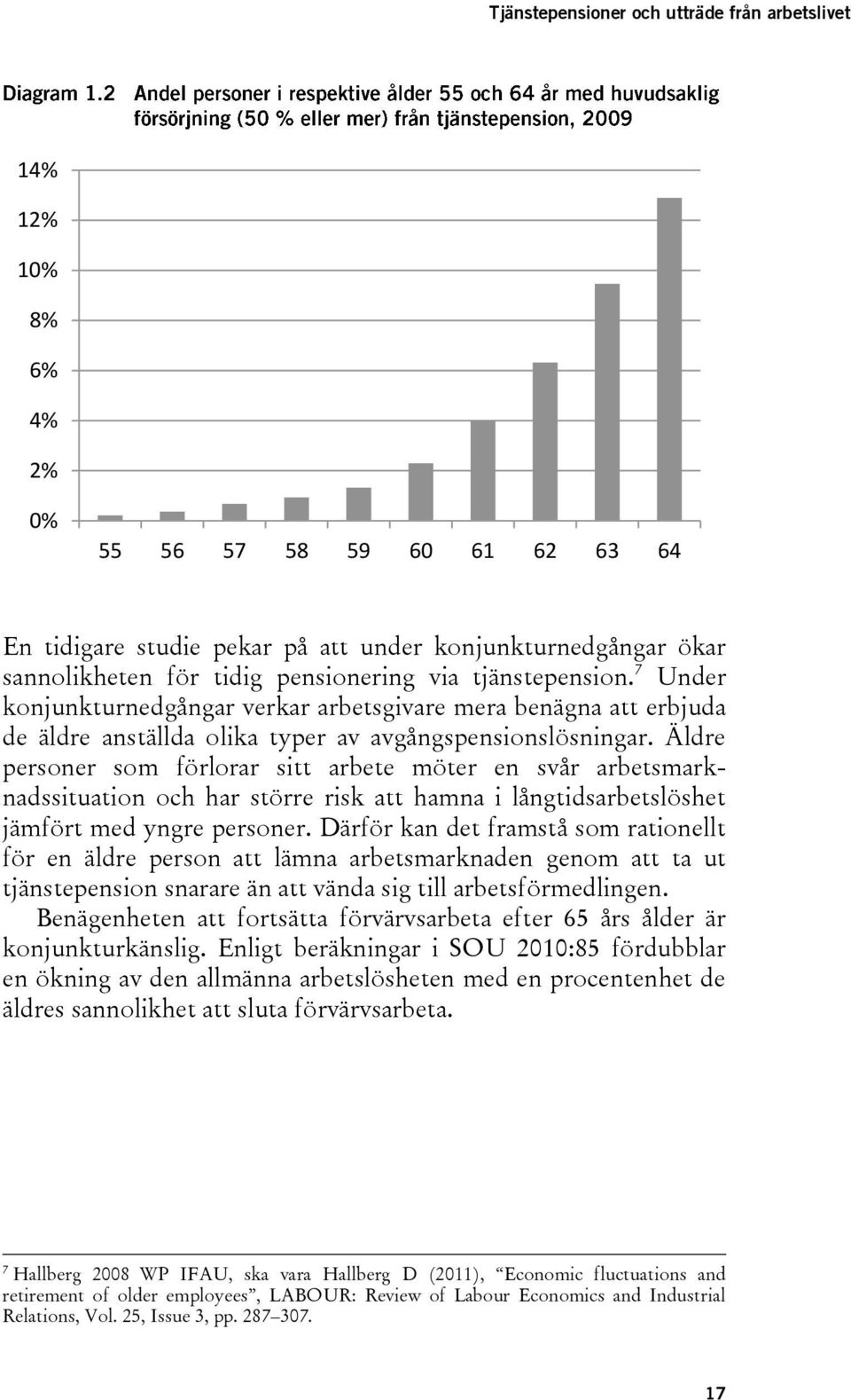 Äldre personer som förlorar sitt arbete möter en svår arbetsmarknadssituation och har större risk att hamna i långtidsarbetslöshet jämfört med yngre personer.