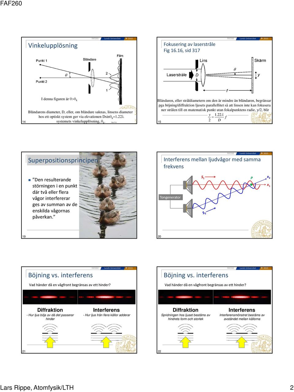 Från F10 Bländaren, eller stråldiametern om den är mindre än bländaren, begränsar pga böjning/diffraktion ljusets parallellitet så att linsen inte kan fokusera ner strålen till en matematisk punkt