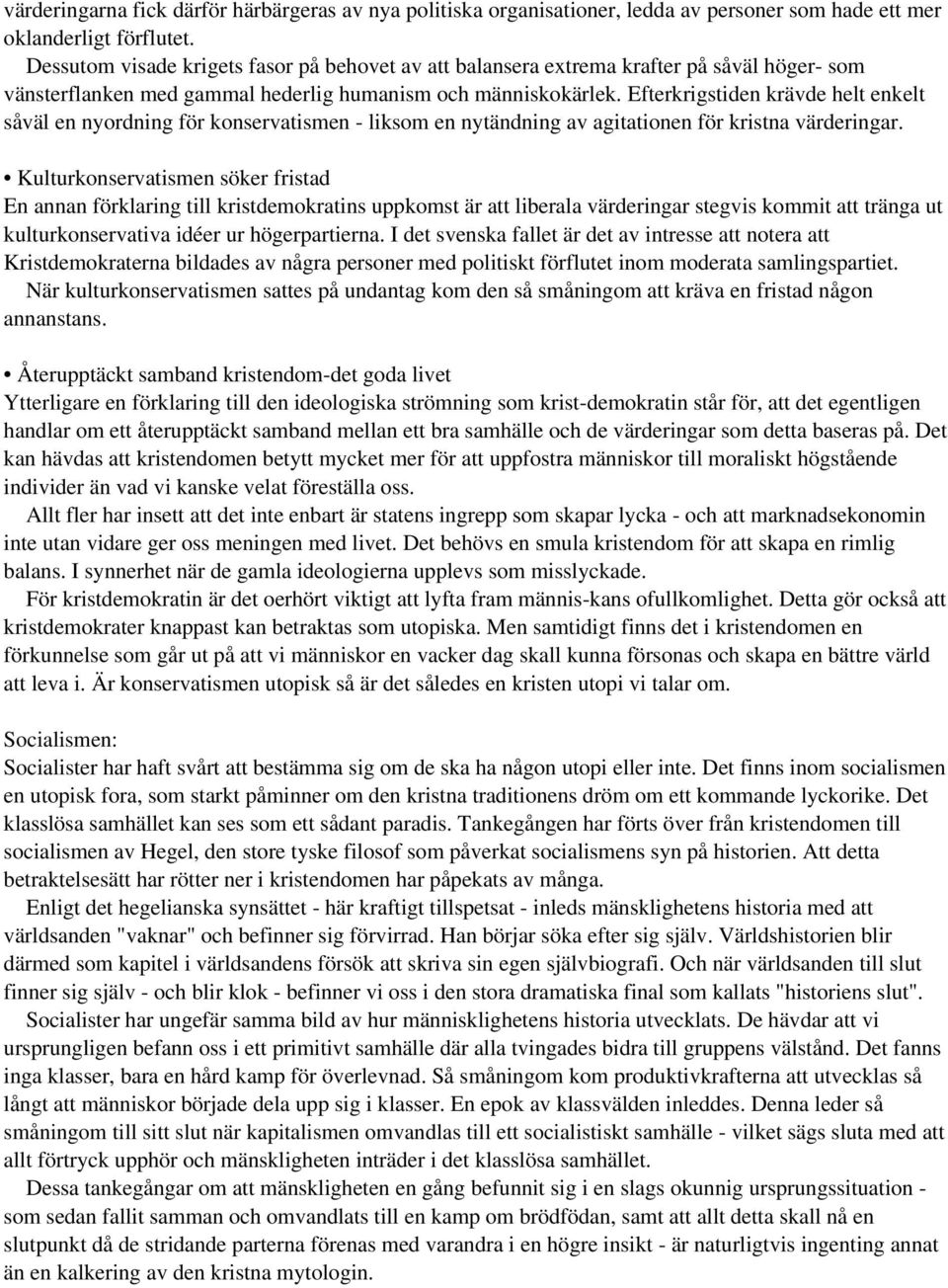 Efterkrigstiden krävde helt enkelt såväl en nyordning för konservatismen - liksom en nytändning av agitationen för kristna värderingar.