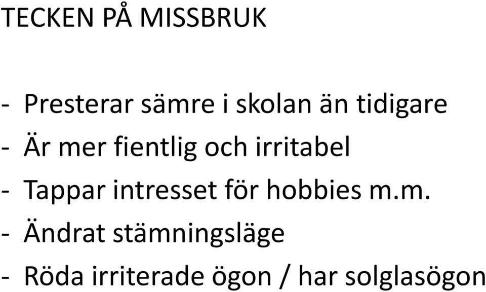 Tappar intresset för hobbies m.