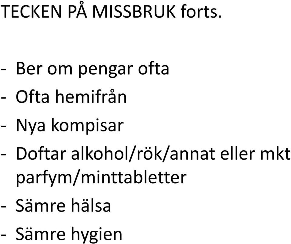 Nya kompisar - Doftar alkohol/rök/annat