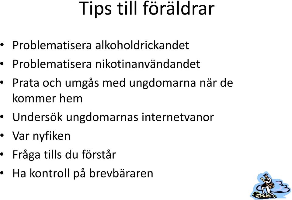 ungdomarna när de kommer hem Undersök ungdomarnas