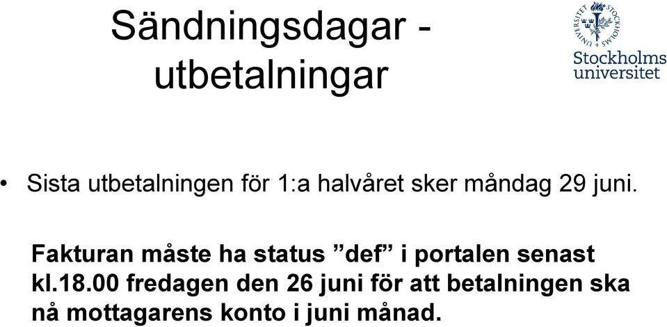 Fakturan måste ha status def i portalen senast kl.18.