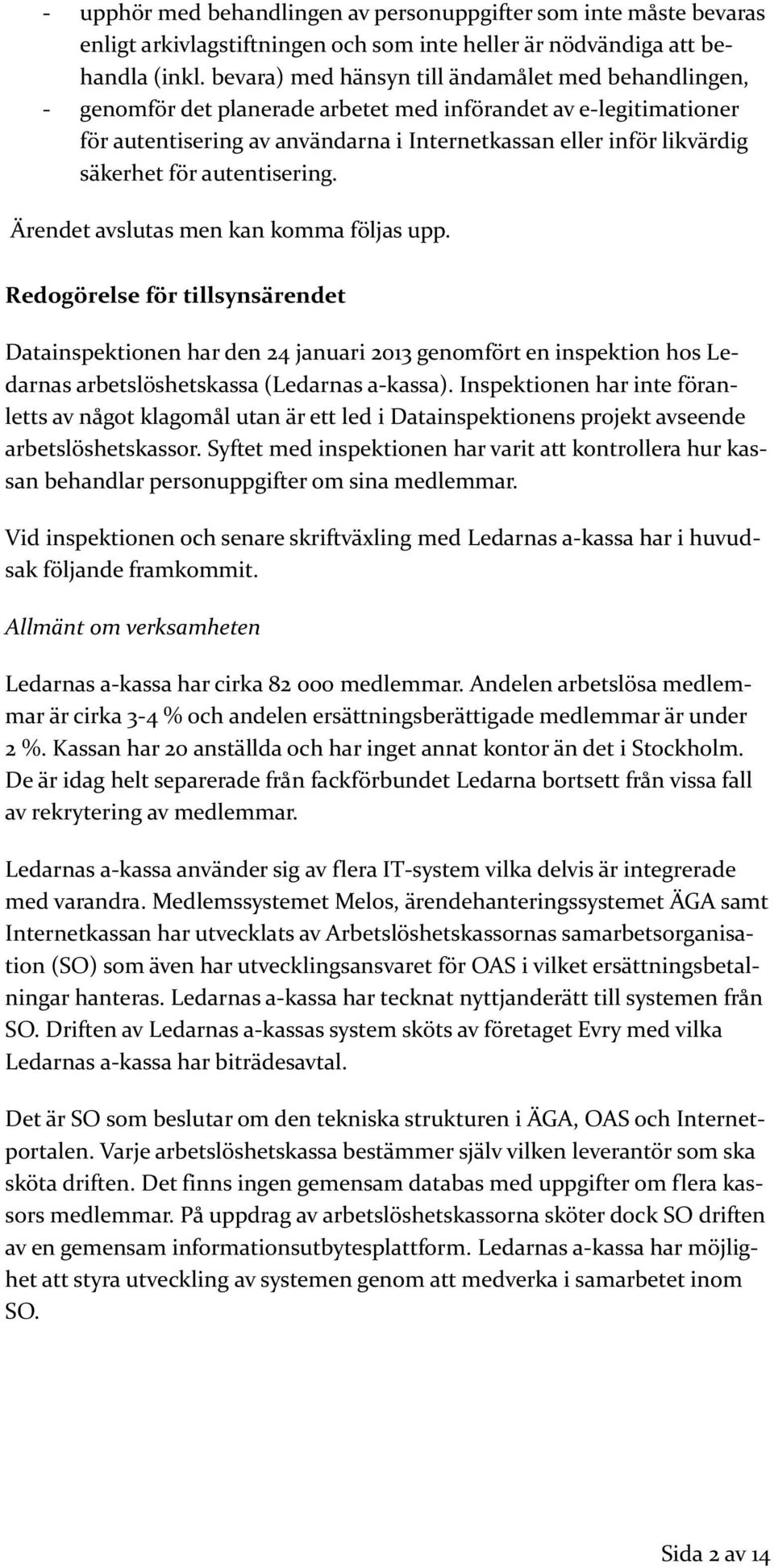 för autentisering. Ärendet avslutas men kan komma följas upp.