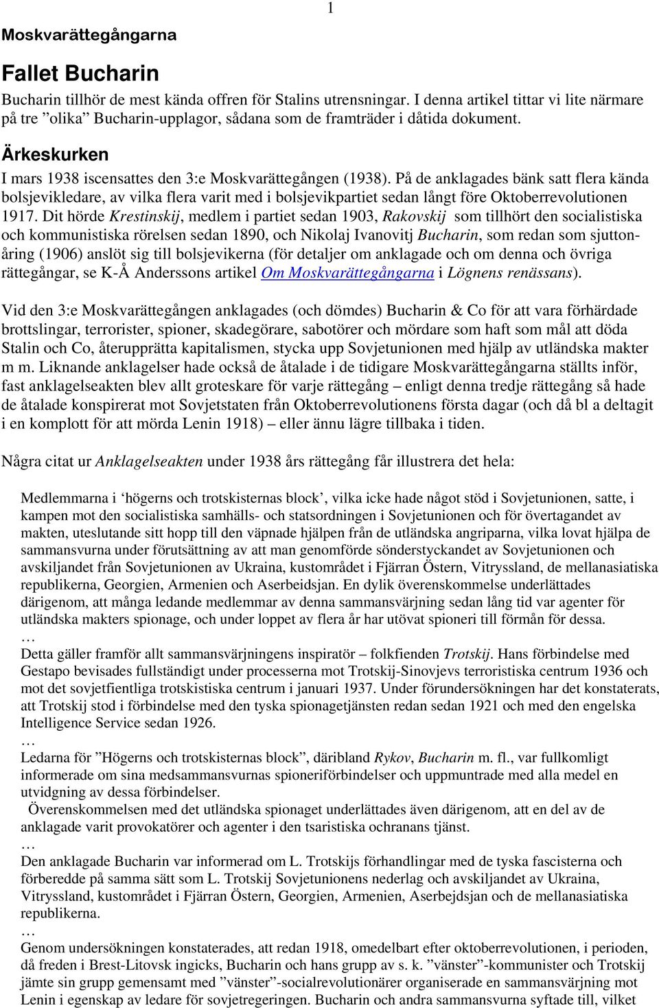 På de anklagades bänk satt flera kända bolsjevikledare, av vilka flera varit med i bolsjevikpartiet sedan långt före Oktoberrevolutionen 1917.