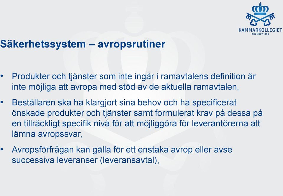 produkter och tjänster samt formulerat krav på dessa på en tillräckligt specifik nivå för att möjliggöra för