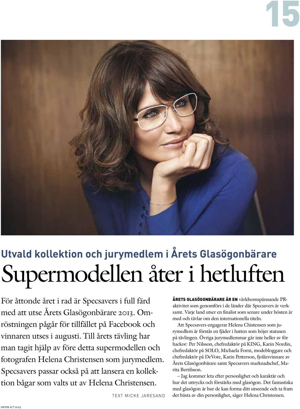 Specsavers passar också på att lansera en kollektion bågar som valts ut av Helena Christensen.