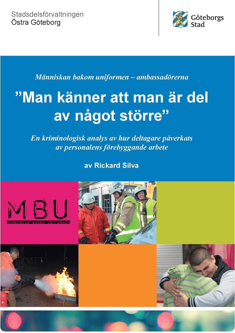 något större En kriminologisk analys av hur deltagare