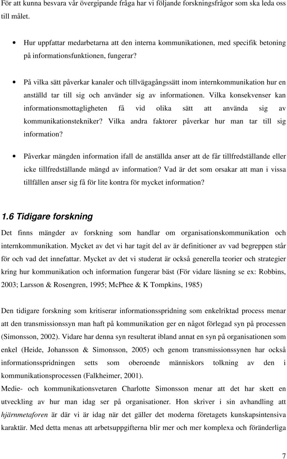 På vilka sätt påverkar kanaler och tillvägagångssätt inom internkommunikation hur en anställd tar till sig och använder sig av informationen.