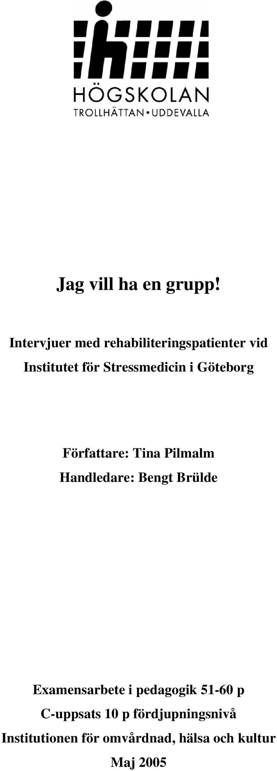 Stressmedicin i Göteborg Författare: Tina Pilmalm Handledare: Bengt