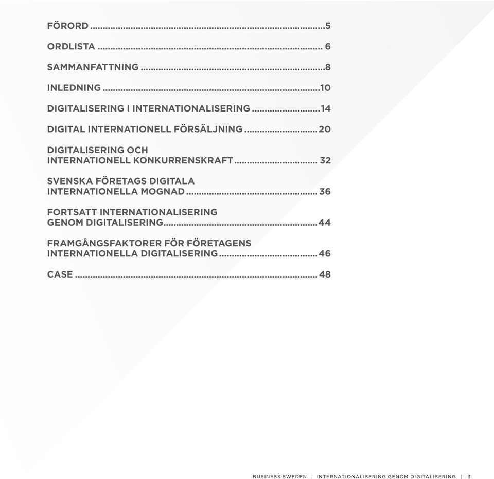 .. 32 SVENSKA FÖRETAGS DIGITALA INTERNATIONELLA MOGNAD... 36 FORTSATT INTERNATIONALISERING GENOM DIGITALISERING.