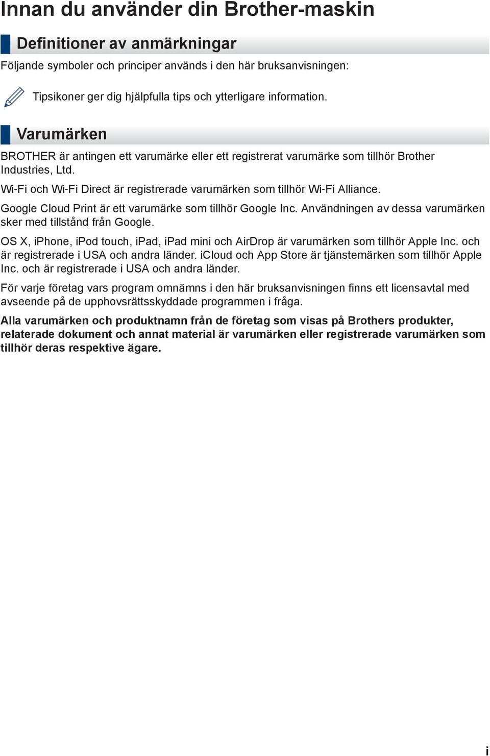 Google Cloud Print är ett varumärke som tillhör Google Inc. Användningen av dessa varumärken sker med tillstånd från Google.