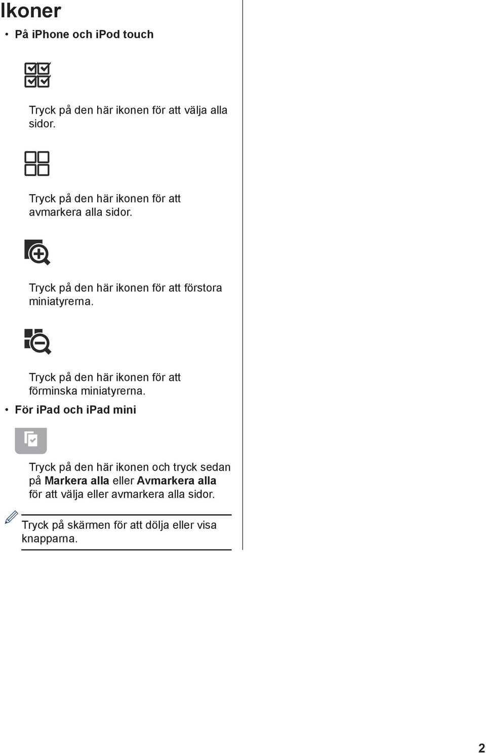 Tryck på den här ikonen för att förminska miniatyrerna.