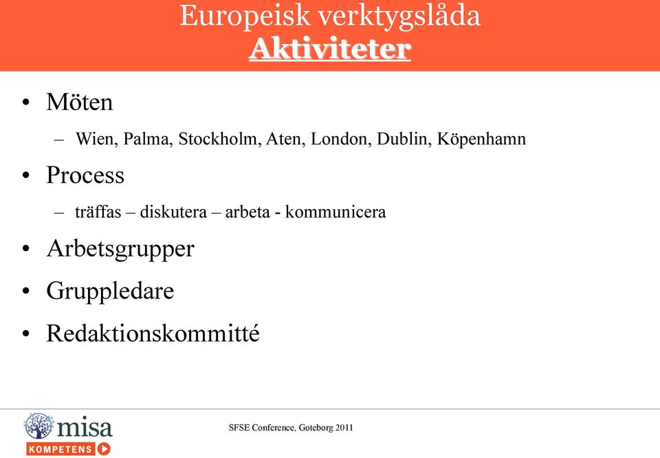 träffas diskutera arbeta - kommunicera Arbetsgrupper