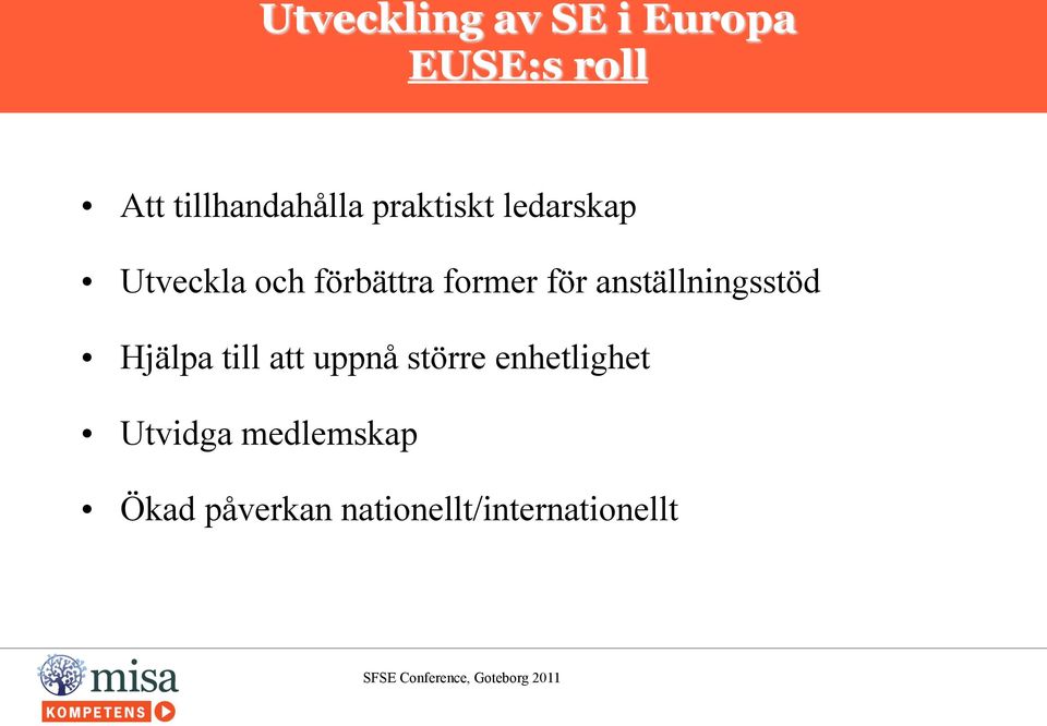 anställningsstöd Hjälpa till att uppnå större enhetlighet